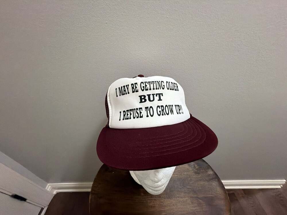 Unbranded I May Be Getting Older But I Refuse To Grow Up Trucker Hat